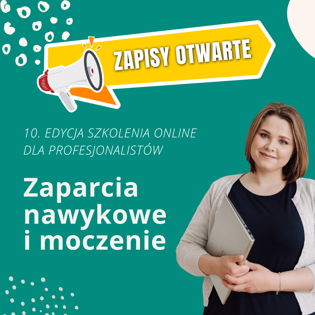 10. EDYCJA – Szkolenie online „Zaparcia nawykowe i moczenie”